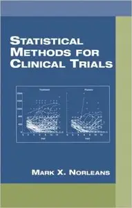 Statistical Methods for Clinical Trials (Chapman & Hall/CRC Biostatistics Series) by Mark X. Norleans