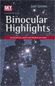 Binocular Highlights: 99 Celestial Sights for Binocular Users (Sky & Telescope Stargazing)