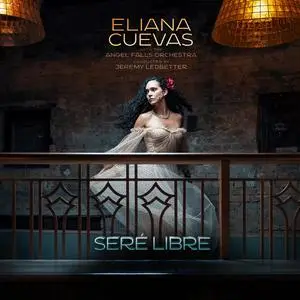 Eliana Cuevas & the Angel Falls Orchestra - Seré Libre (2023) [Official Digital Download]