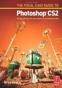 Focal Easy Guide to Photoshop CS2: Image Editing for New Users and Professionals 