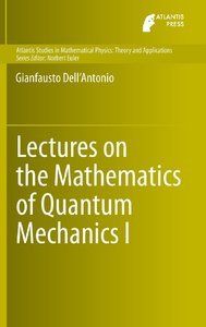 Lectures on the Mathematics of Quantum Mechanics I (Repost)