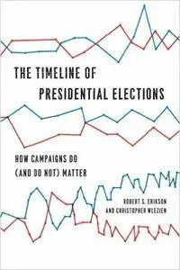 The Timeline of Presidential Elections: How Campaigns Do (and Do Not) Matter