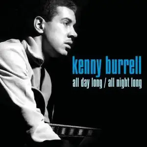 Kenny Burrell - All Day Long / All Night Long (1957) [Reissue 2010]
