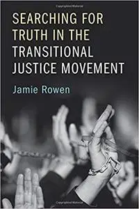 Searching for Truth in the Transitional Justice Movement