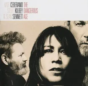 Kate Ceberano, Steve Kilbey & Sean Sennett - The Dangerous Age (2020)