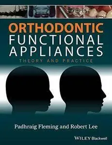 Orthodontic Functional Appliances: Theory and Practice (repost)