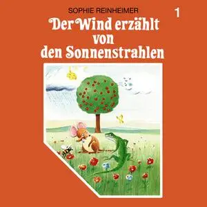 «Der Wind erzählt - Folge 1: Der Wind erzählt von den Sonnenstrahlen» by Sophie Reinheimer