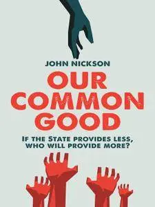 Our Common Good: If the State provides less, who will provide more?