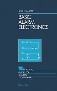 Basic Alarm Electronics: Toolbox Guides for Security Technicians