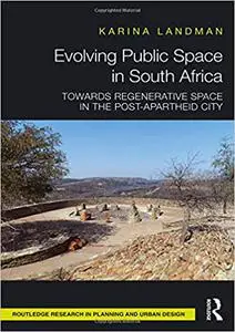 Evolving Public Space in South Africa: Towards Regenerative Space in the Post-Apartheid City
