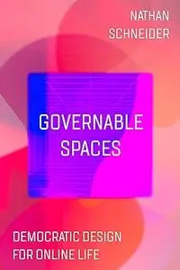 Governable Spaces: Democratic Design for Online Life