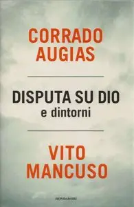 Corrado Augias, Vito Mancuso - Disputa su Dio e dintorni
