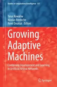 Growing Adaptive Machines: Combining Development and Learning in Artificial Neural Networks