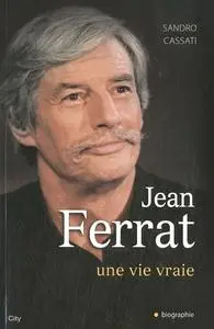 Sandro Cassati, "Jean Ferrat, une vie vraie"