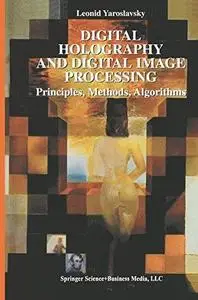 Digital Holography and Digital Image Processing: Principles, Methods, Algorithms (Repost)