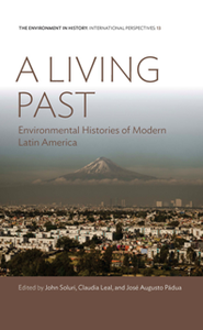 A Living Past : Environmental Histories of Modern Latin America