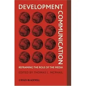 Development Communication: Reframing the Role of the Media