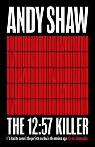 «The 12:57 Killer» by Andy Shaw