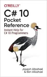 C# 10 Pocket Reference: Instant Help for C# 10 Programmers