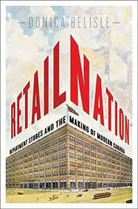 Retail Nation: Department Stores and the Making of Modern Canada