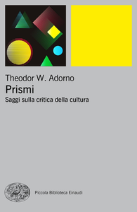 Theodor W. Adorno - Prismi. Saggi sulla critica della cultura (2018)
