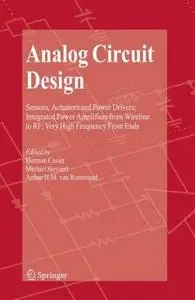 Analog Circuit Design: Sensors, Actuators and Power Drivers; Integrated Power Amplifiers from Wireline to RF