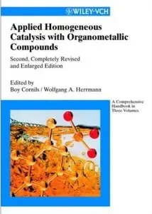 Applied Homogeneous Catalysis with Organometallic Compounds: A Comprehensive Handbook in Three Volumes (2nd edition)