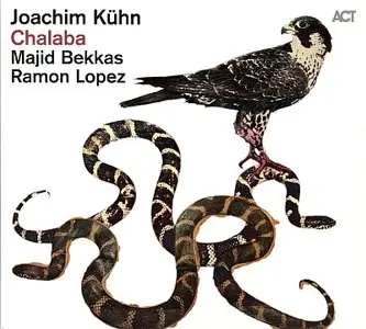 Joachim Kuhn / Majid Bekkas / Ramon Lopez - Chalaba (2011) {ACT}