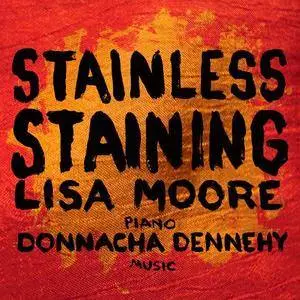 Lisa Moore - Donnacha Dennehy: Stainless Staining (2012)