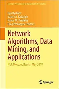 Network Algorithms, Data Mining, and Applications: NET, Moscow, Russia, May 2018