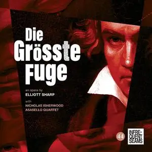 Elliott Sharp - Die Größte Fugue (2023) [Official Digital Download]
