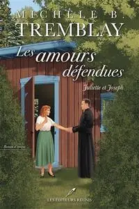 Michèle B. Tremblay, "Les amours défendues, tome 1 : Juliette et Joseph"