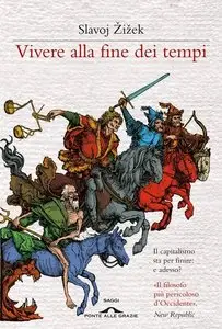 Slavoj Žižek - Vivere alla fine dei tempi (repost)