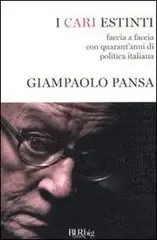 Giampaolo Pansa - I cari estinti: faccia a faccia con quarant'anni di politica italiana