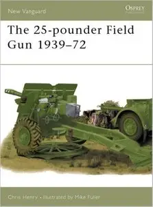The 25-pounder Field Gun 1939-72 (New Vanguard 48) [Repost]