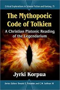 The Mythopoeic Code of Tolkien: A Christian Platonic Reading of the Legendarium