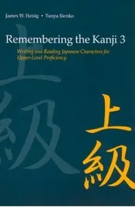  Remembering the Kanji III : Writing and Reading Japanese Characters for Upper-Level Proficiency ( repost )