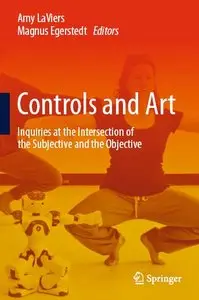 Controls and Art: Inquiries at the Intersection of the Subjective and the Objective (repost)