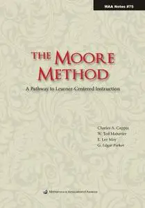 The Moore Method: A Pathway to Learner-Centered Instruction