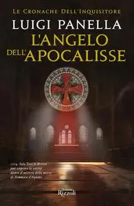 Luigi Panella - L'angelo dell'Apocalisse. Le cronache dell'inquisitore
