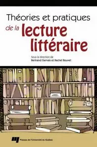 Bertrand Gervais, Rachel Bouvet, "Théories et pratiques de la lecture littéraire"