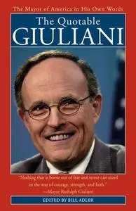 «The Quotable Giuliani» by Bill Adler