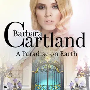 «A Paradise on Earth (Barbara Cartland's Pink Collection 16)» by Barbara Cartland