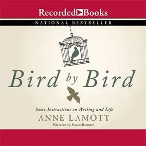 Bird by Bird: Some Instructions on Writing and Life [Audiobook]