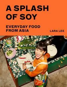 A Splash of Soy: Everyday Food from Asia