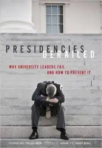 Presidencies Derailed: Why University Leaders Fail and How to Prevent It