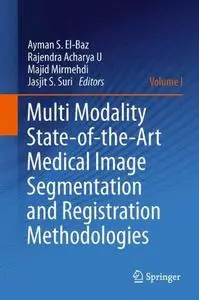 Multi Modality State-of-the-Art Medical Image Segmentation and Registration Methodologies: Volume 1