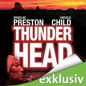 Douglas Preston & Lincoln Child - Thunderhead: Schlucht des Verderbens