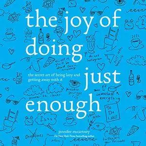 The Joy of Doing Just Enough: The Secret Art of Being Lazy and Getting Away with It [Audiobook]