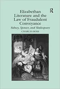 Elizabethan Literature and the Law of Fraudulent Conveyance: Sidney, Spenser, and Shakespeare